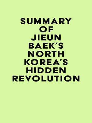 cover image of Summary of Jieun Baek's North Korea's Hidden Revolution
